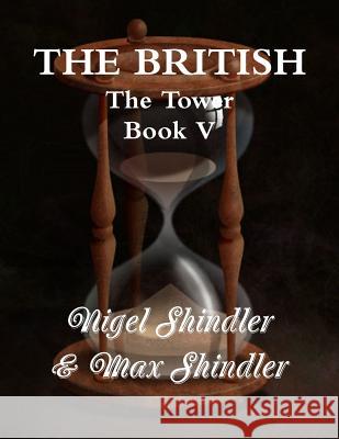 The British: The Tower: Book V Max Shindler Nigel Shindler 9781514858431 Createspace - książka