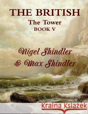 The British: The Tower: Book V Max Shindler Nigel Shindler 9781515011576 Createspace - książka