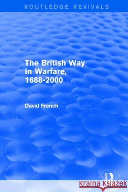 The British Way in Warfare 1688 - 2000 (Routledge Revivals) David French 9781138815438 Routledge - książka