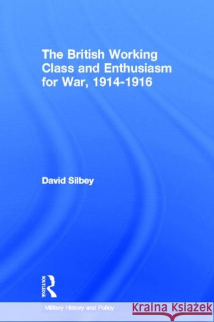 The British Working Class and Enthusiasm for War, 1914-1916 David Silbey 9780415652308 Routledge - książka