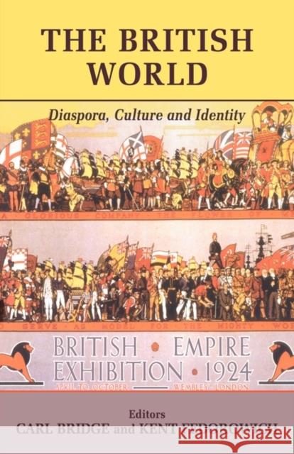 The British World: Diaspora, Culture and Identity Bridge, Carl 9780714683775 Frank Cass Publishers - książka