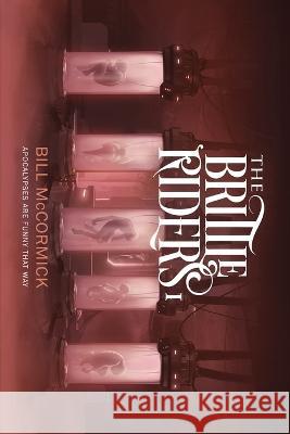 The Brittle Riders: Book One Bill McCormick 9781952880032 Azoth Khem Publishing - książka