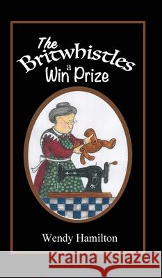 The Britwhistles Win a Prize Wendy Hamilton 9781925888720 Zealaus Publishing - książka