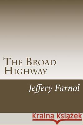 The Broad Highway Jeffery Farnol 9781985374119 Createspace Independent Publishing Platform - książka