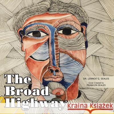 The Broad Highway: Reflections and Inspiration for Personal Transformation Dr Lennox G. Seales 9781496901965 Authorhouse - książka