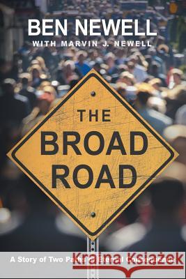 The Broad Road: A Story of Two Paths of Eternal Consequence Ben Newell Marvin J. Newell 9781512711370 WestBow Press - książka