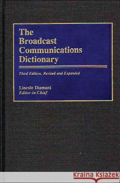 The Broadcast Communications Dictionary Diamant, Lincoln 9780313265020 Greenwood Press - książka