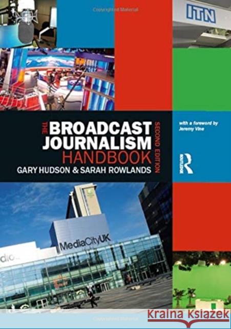 The Broadcast Journalism Handbook Gary Hudson Sarah Rowlands  9780367075699 CRC Press - książka