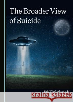 The Broader View of Suicide Shahtahmasebi, Said 9781527547322 Cambridge Scholars Publishing - książka