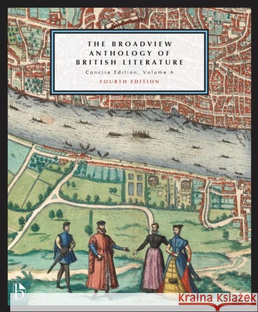 The Broadview Anthology of British Literature: Concise Volume A: The Medieval Period - The Renaissance and the Early Seventeenth Century - The Restoration and the Eighteenth Century Don LePan 9781554816699 Broadview Press Inc - książka