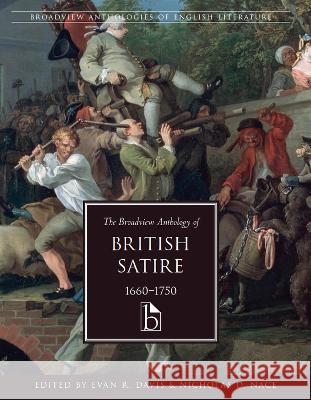 The Broadview Anthology of British Satire, 1660-1750 Evan R Nicholas D. Nace 9781554812509 Broadview Press Inc - książka