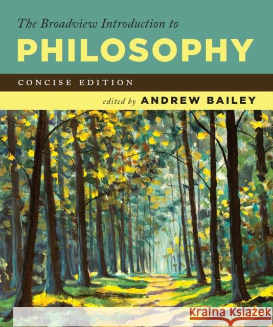 The Broadview Introduction to Philosophy: Concise Edition Andrew Bailey 9781554816538 Broadview Press Inc - książka