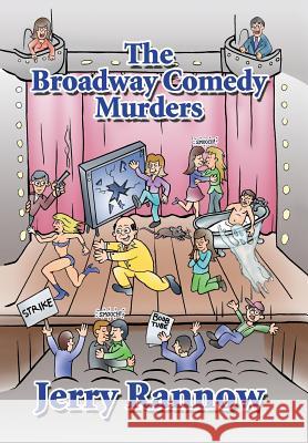 The Broadway Comedy Murders Jerry Rannow 9781499075120 Xlibris Corporation - książka