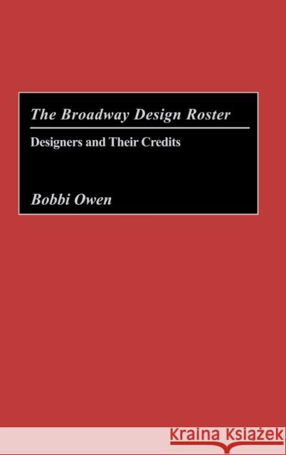The Broadway Design Roster: Designers and Their Credits Bobbi Owen 9780313319150 Greenwood Press - książka