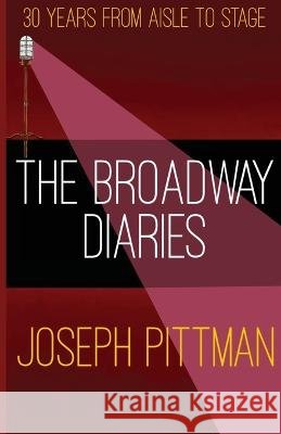 The Broadway Diaries Joseph Pittman 9781737908227 Linden Corners Press - książka