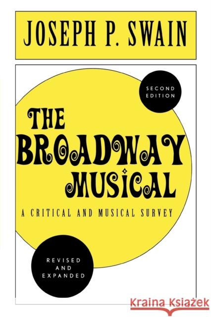 The Broadway Musical: A Critical and Musical Survey Joseph P. Swain 9780810843769 Scarecrow Press - książka
