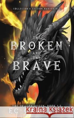The Broken and The Brave, A Grimdark Romantasy: Collector's Edition Hardback Ec Garrett 9781965919071 Midnight Pages LLC - książka