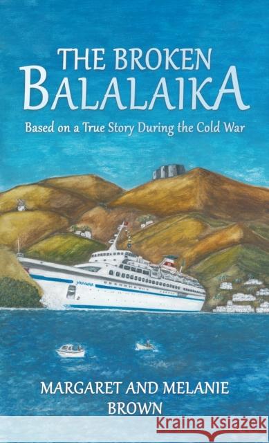 The Broken Balalaika: Based on a True Story During the Cold War Melanie Brown 9781035886388 Austin Macauley - książka
