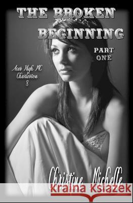 The Broken Beginning - Part One Michelle Christine Michelle 9798357988829 Independently published - książka