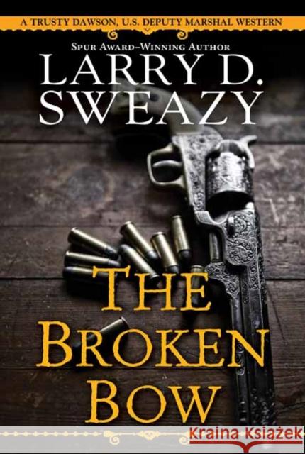 The Broken Bow Larry D. Sweazy 9780786046799 Kensington Publishing - książka