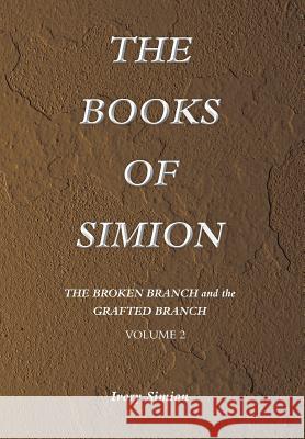 The Broken Branch and the Grafted Branch: The Books of Simion Book Volume 2 Simion, Ivory 9781493116430 Xlibris Corporation - książka