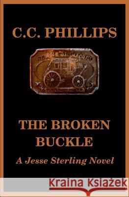 The Broken Buckle C. C. Phillips 9781982053147 Createspace Independent Publishing Platform - książka