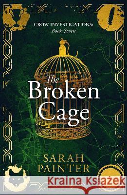 The Broken Cage Sarah Painter 9781913676209 Siskin Press Limited - książka