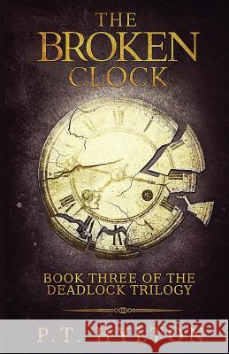 The Broken Clock P. T. Hylton 9781514359624 Createspace - książka