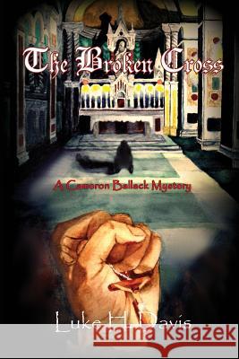 The Broken Cross: Book 2 in the Cameron Ballack Series Luke H. Davis 9780988461383 Dunrobin Publishing - książka
