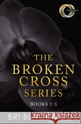 The Broken Cross Series: Books 1-3 Bri Blackwood 9781956284034 Bretagey Press - książka