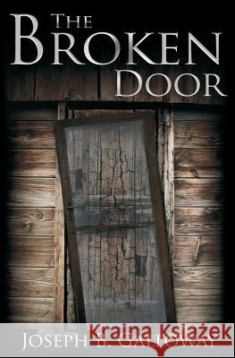 The Broken Door Joseph B. Galloway 9781499151442 Createspace - książka