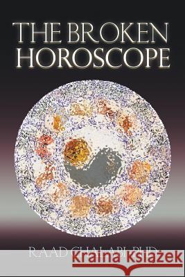 The Broken Horoscope Raad Chalab 9781493194476 Xlibris Corporation - książka