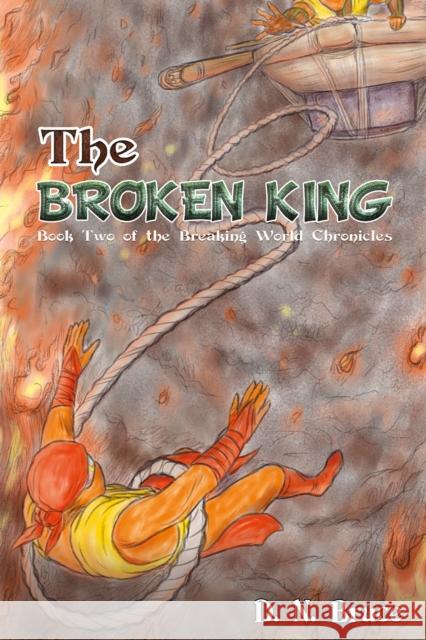 The Broken King: Book Two of the Breaking World Chronicles D. N. Bruce 9781398479456 Austin Macauley Publishers - książka