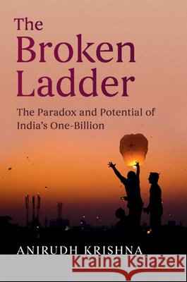 The Broken Ladder: The Paradox and Potential of India's One-Billion Anirudh Krishna (Duke University, North Carolina) 9781108402507 Cambridge University Press - książka