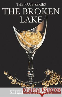 The Broken Lake: The Pace Series, Book 2 Shorts, Shelena 9780982500514 Lands Atlantic Publishing - książka