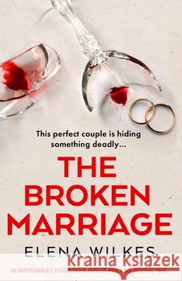 The Broken Marriage: An unputdownable psychological thriller with a jaw-dropping twist Elena Wilkes 9781805083382 Storm Publishing Ltd - książka