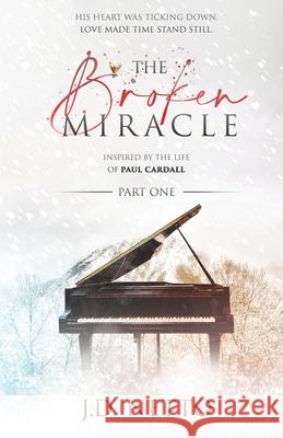 The Broken Miracle - Inspired by the Life of Paul Cardall: Part 1 Cardall, Paul 9781734381207 All Heart Publishing, LLC - książka