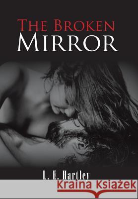 The Broken Mirror L E Hartley 9781524662844 Authorhouse - książka