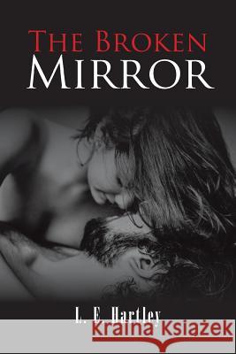 The Broken Mirror L E Hartley 9781524662851 Authorhouse - książka