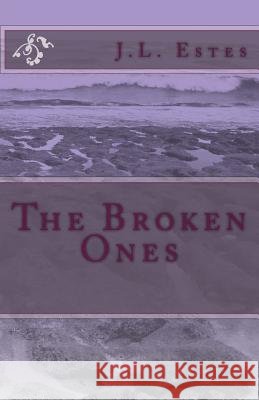 The Broken Ones J. L. Estes 9781501014574 Createspace Independent Publishing Platform - książka