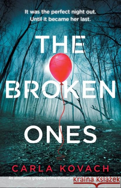 The Broken Ones: An absolutely gripping crime thriller with a jaw-dropping twist Carla Kovach 9781838888688 Bookouture - książka
