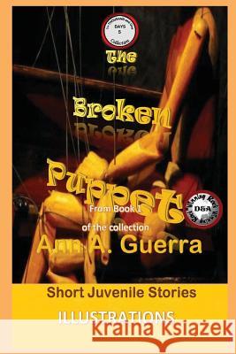 The Broken Puppet: From Book 1 of the Collection Daniel Guerra Ann a. Guerra 9781790315109 Independently Published - książka