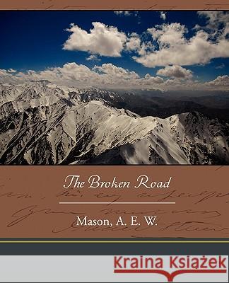 The Broken Road A. E. W. Mason 9781438536491 Book Jungle - książka
