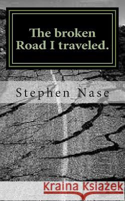 The broken Road I traveled. Nase, Stephen 9781502890917 Createspace - książka