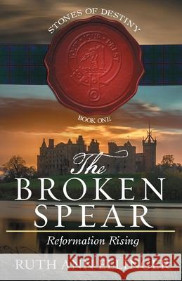The Broken Spear: Reformation Rising Ruth Ann Ellinger 9781649600738 Ambassador International - książka