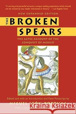 The Broken Spears 2007 Revised Edition: The Aztec Account of the Conquest of Mexico Miguel Leon-Portillo 9780807055007 Beacon Press - książka