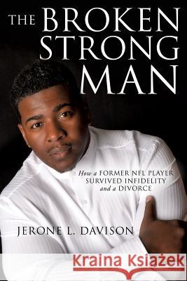 The Broken Strong Man Jerone L Davison 9781498408585 Xulon Press - książka