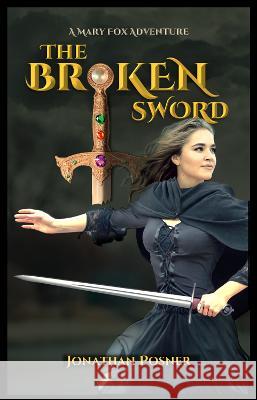 The Broken Sword: A Mary Fox Adventure Jonathan Posner 9781739702748 Winter & Drew Publishing Ltd. - książka