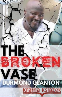 The Broken Vase Durmond Glanton Tamika Hall Cassandra L McCray 9798985473773 Durmond Glanton - książka