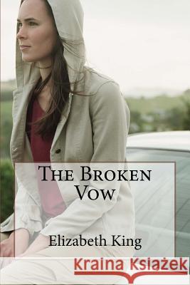 The Broken Vow Elizabeth King 9781530864249 Createspace Independent Publishing Platform - książka